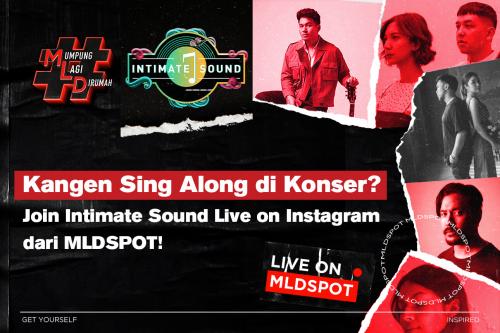 Kangen Sing Along di Konser? #MumpungLagiDirumah, Join Intimate Sound Live on Instagram dari MLDSPOT!